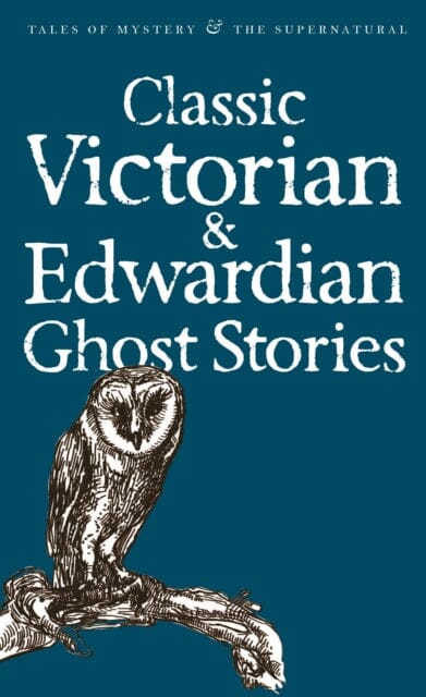 Classic Victorian & Edwardian Ghost Stories by Rex Collings Extended Range Wordsworth Editions Ltd
