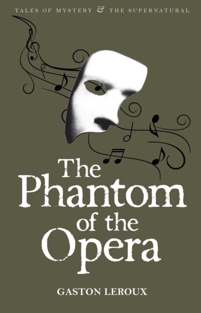 The Phantom of the Opera by Gaston Leroux Extended Range Wordsworth Editions Ltd