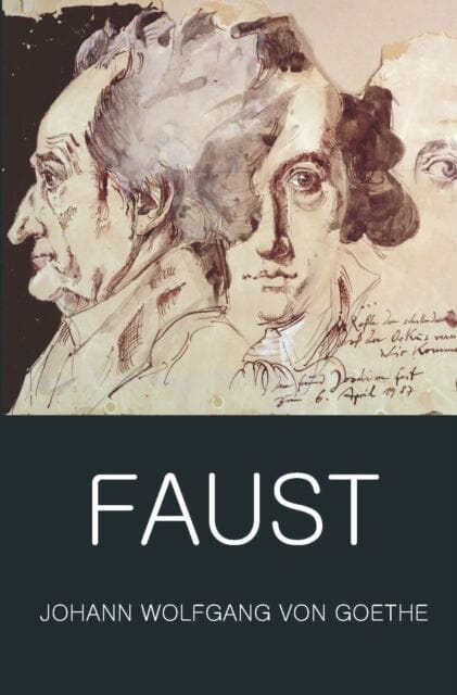 Faust: A Tragedy In Two Parts with The Urfaust by Johann Wolfgang von Goethe Extended Range Wordsworth Editions Ltd