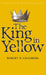 The King in Yellow by Robert W. Chambers Extended Range Wordsworth Editions Ltd