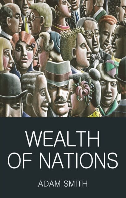 Wealth of Nations by Adam Smith Extended Range Wordsworth Editions Ltd
