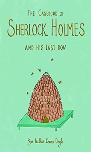 The Casebook of Sherlock Holmes & His Last Bow (Collector's Edition) by Sir Arthur Conan Doyle Extended Range Wordsworth Editions Ltd