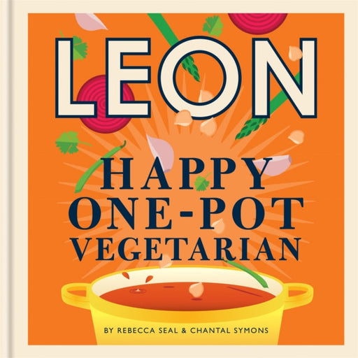 Happy Leons: Leon Happy One-pot Vegetarian by Rebecca Seal Extended Range Octopus Publishing Group