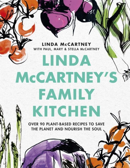 Linda McCartney's Family Kitchen: Over 90 Plant-Based Recipes to Save the Planet and Nourish the Soul by Linda McCartney Extended Range Orion Publishing Co