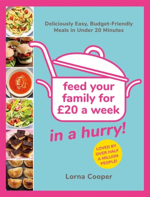Feed Your Family For GBP20...In A Hurry!: Deliciously Easy, Budget-Friendly Meals in Under 20 Minutes by Lorna Cooper Extended Range Orion Publishing Co