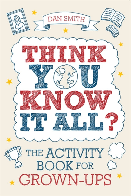 Think You Know it All?: The Activity Book for Grown-Ups by Daniel Smith Extended Range Michael O'Mara Books Ltd