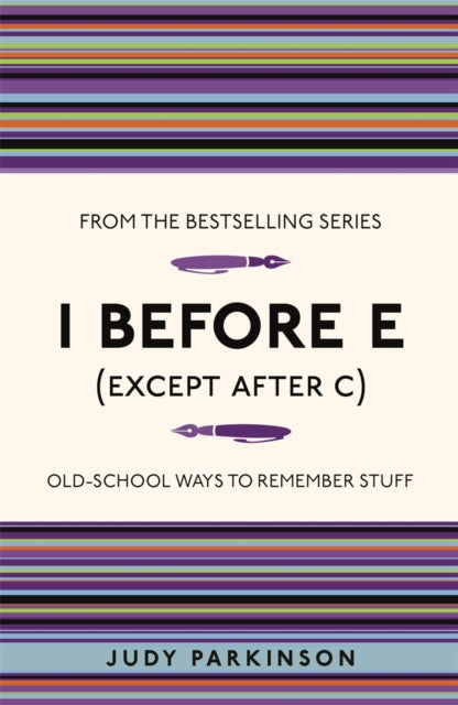 I Before E (Except After C): Old-School Ways to Remember Stuff by Judy Parkinson Extended Range Michael O'Mara Books Ltd