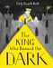 The King Who Banned the Dark by Emily Haworth-Booth Extended Range HarperCollins Publishers