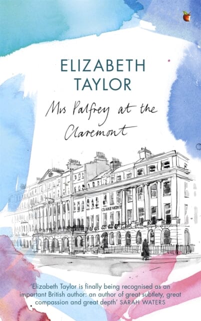 Mrs Palfrey At The Claremont: A Virago Modern Classic by Elizabeth Taylor Extended Range Little Brown Book Group