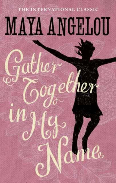 Gather Together In My Name by Maya Angelou Extended Range Little Brown Book Group