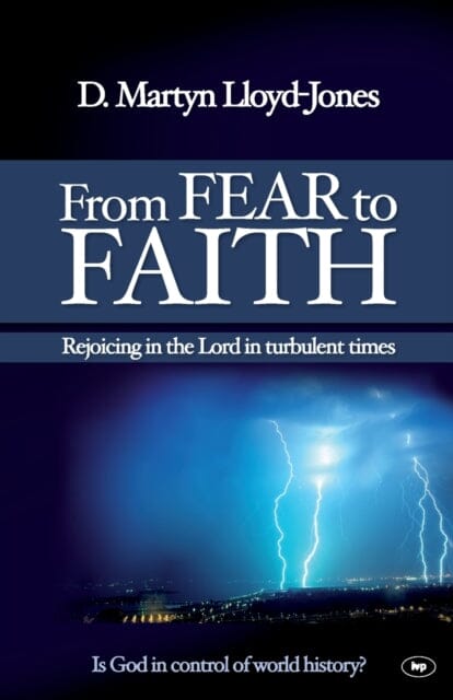 From Fear to Faith: Rejoicing In The Lord In Turbulent Times by D Martyn Lloyd-Jones Extended Range Inter-Varsity Press