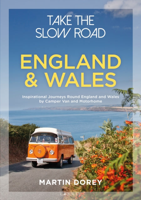 Take the Slow Road: England and Wales by Martin Dorey Extended Range Bloomsbury Publishing PLC