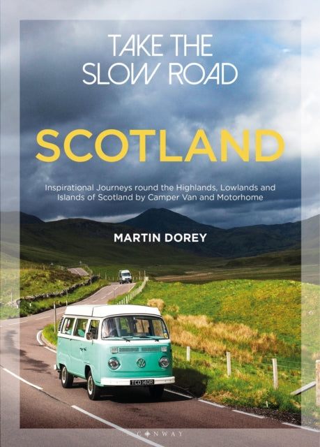 Take the Slow Road: Scotland by Martin Dorey Extended Range Bloomsbury Publishing PLC