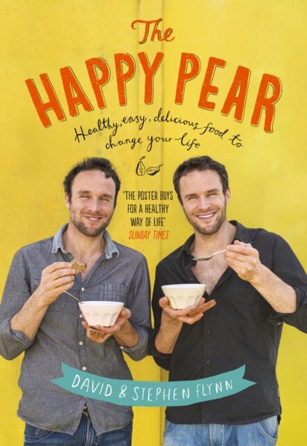 The Happy Pear: Healthy, Easy, Delicious Food to Change Your Life by David Flynn Extended Range Penguin Books Ltd