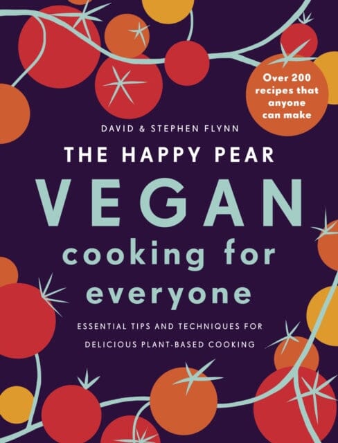The Happy Pear: Vegan Cooking for Everyone Over 200 Delicious Recipes That Anyone Can Make by David Flynn Extended Range Penguin Books Ltd