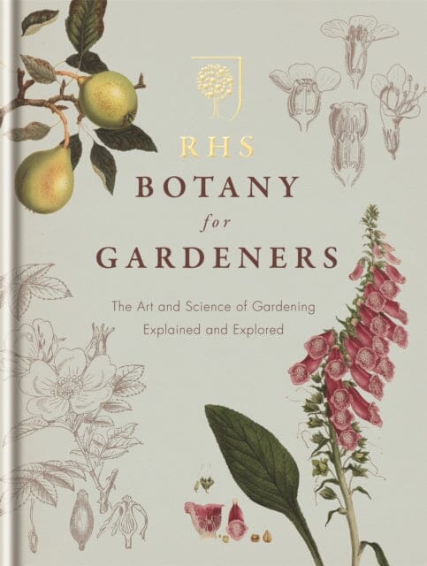 RHS Botany for Gardeners: The Art and Science of Gardening Explained & Explored by Royal Horticultural Society Extended Range Octopus Publishing Group