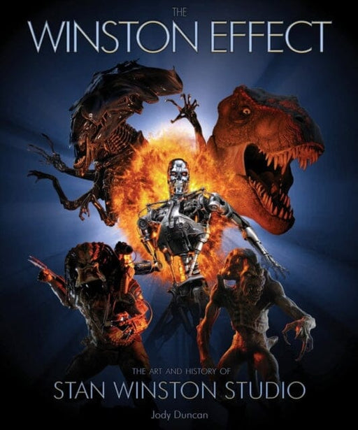 Winston Effect : The Art and History of Stan Winston Studio by Jody Duncan Extended Range Titan Books Ltd