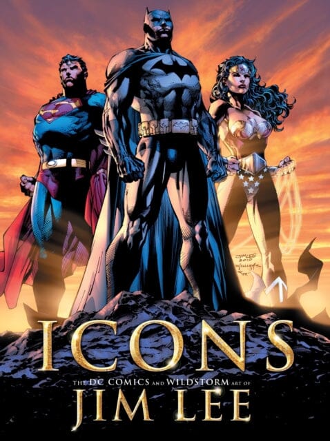 Icons: The DC Comics and Wildstorm Art of Jim Lee by Jim Lee Extended Range Titan Books Ltd