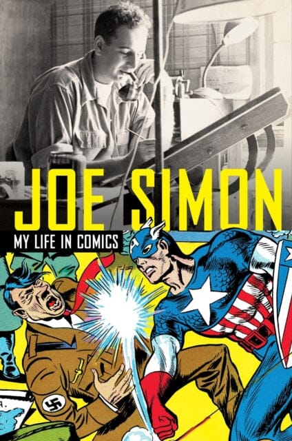 Joe Simon: My Life in Comics by Joe Simon Extended Range Titan Books Ltd