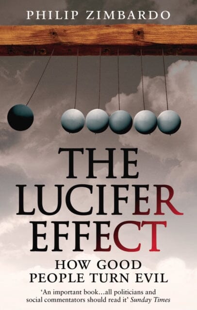The Lucifer Effect: How Good People Turn Evil by Philip Zimbardo Extended Range Ebury Publishing