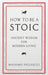 How To Be A Stoic : Ancient Wisdom for Modern Living Extended Range Ebury Publishing