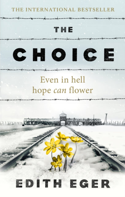 The Choice: A true story of hope by Edith Eger Extended Range Ebury Publishing