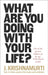 What Are You Doing With Your Life? by J. Krishnamurti Extended Range Ebury Publishing