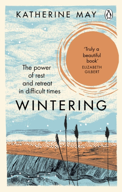 Wintering: The Power of Rest and Retreat in Difficult Times by Katherine May Extended Range Ebury Publishing