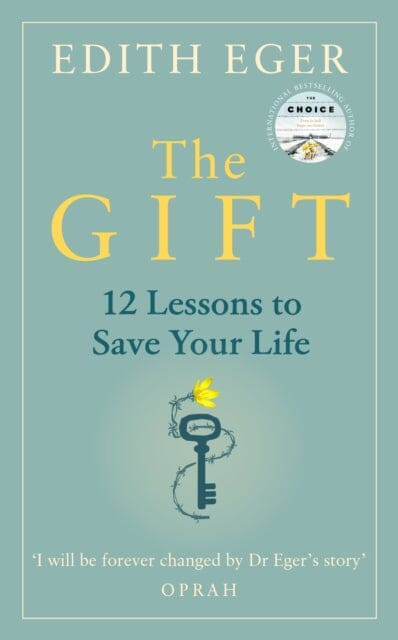The Gift: 12 Lessons to Save Your Life by Edith Eger Extended Range Ebury Publishing