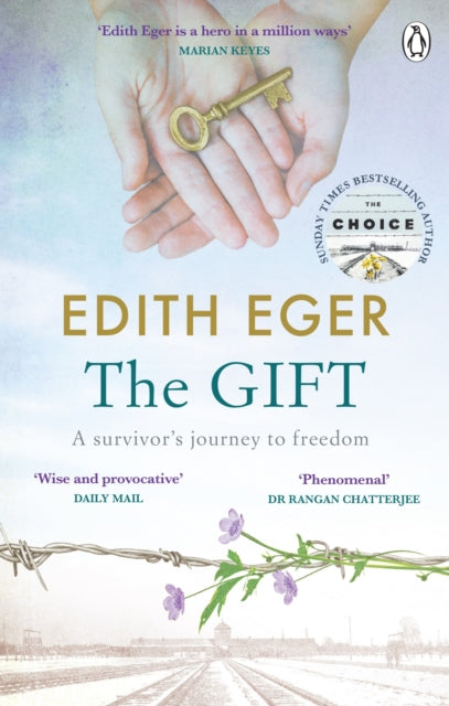 The Gift: A survivor's journey to freedom by Edith Eger Extended Range Ebury Publishing
