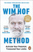 The Wim Hof Method: The #1 Sunday Times Bestseller by Wim Hof Extended Range Ebury Publishing