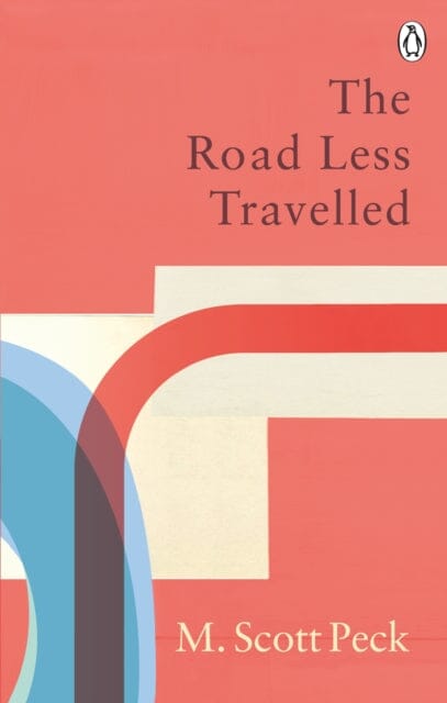 The Road Less Travelled: Classic Editions by M. Scott Peck Extended Range Ebury Publishing