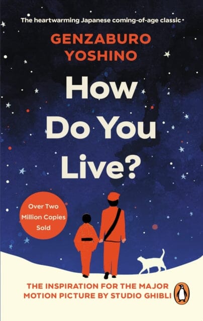 How Do You Live? : The inspiration for The Boy and the Heron, the major new Hayao Miyazaki/Studio Ghibli film by Genzaburo Yoshino Extended Range Ebury Publishing