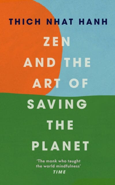 Zen and the Art of Saving the Planet by Thich Nhat Hanh Extended Range Ebury Publishing