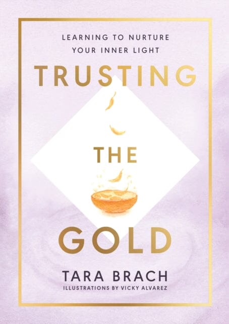Trusting the Gold by Tara Brach Extended Range Ebury Publishing