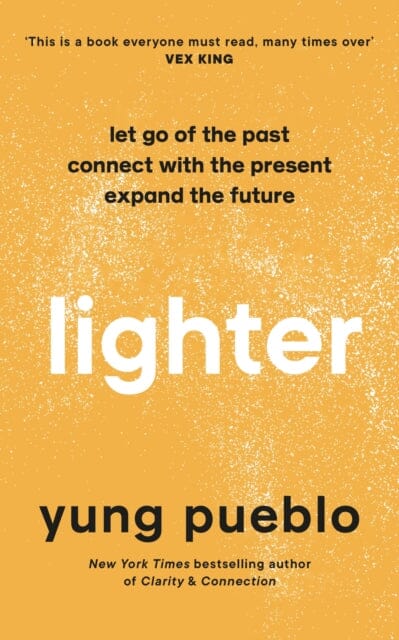 Lighter : Let Go of the Past, Connect with the Present, and Expand The Future Extended Range Ebury Publishing