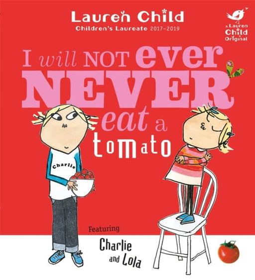 Charlie and Lola: I Will Not Ever Never Eat A Tomato by Lauren Child Extended Range Hachette Children's Group