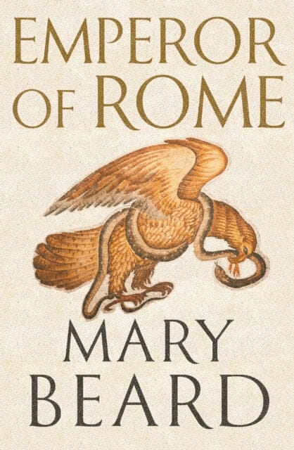 Emperor of Rome : The Sunday Times Bestseller by Professor Mary Beard Extended Range Profile Books Ltd