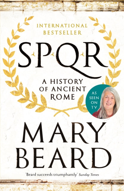 SPQR: A History of Ancient Rome by Professor Mary Beard Extended Range Profile Books Ltd