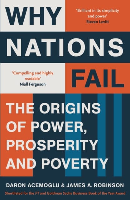 Why Nations Fail: The Origins of Power, Prosperity and Poverty by Daron Acemoglu Extended Range Profile Books Ltd