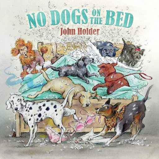 No Dogs on the Bed by John Holder Extended Range Quiller Publishing Ltd