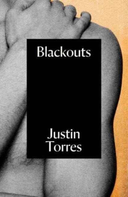 Blackouts : A Novel by Justin Torres Extended Range Granta Books
