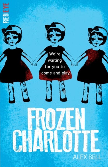 Frozen Charlotte by Alex Bell Extended Range Little Tiger Press Group