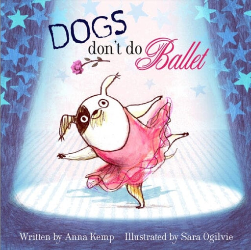 Dogs Don't Do Ballet by Anna Kemp Extended Range Simon & Schuster Ltd