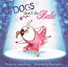 Dogs Don't Do Ballet by Anna Kemp Extended Range Simon & Schuster Ltd