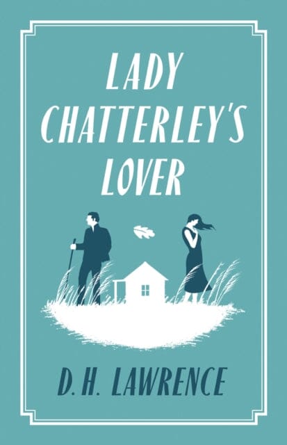 Lady Chatterley's Lover by D. H. Lawrence Extended Range Alma Books Ltd
