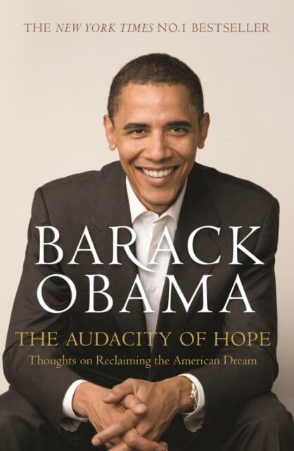 The Audacity of Hope: Thoughts on Reclaiming the American Dream by Barack Obama Extended Range Canongate Books