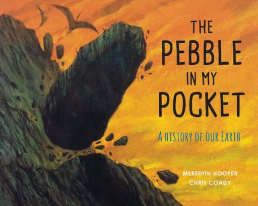The Pebble in My Pocket: A History of Our Earth by Meredith Hooper Extended Range Frances Lincoln Publishers Ltd
