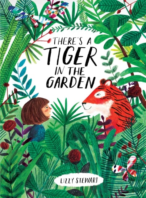 There's a Tiger in the Garden by Lizzy Stewart Extended Range Frances Lincoln Publishers Ltd