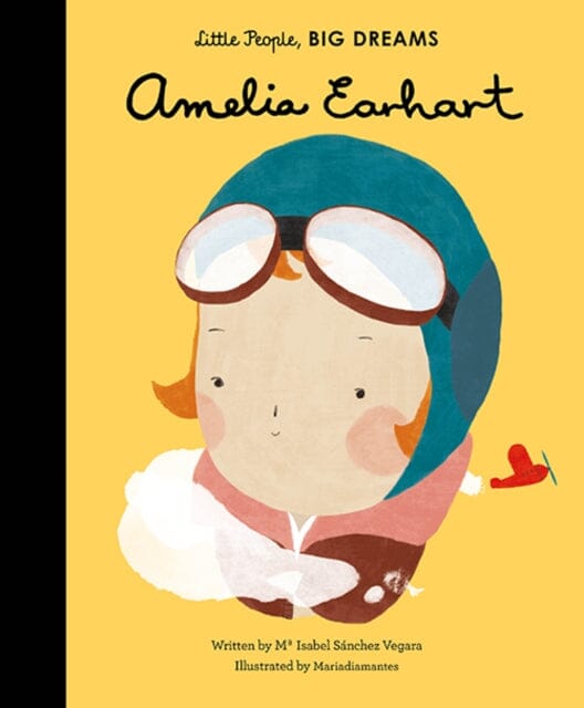 Amelia Earhart: Volume 3 by Maria Isabel Sanchez Vegara Extended Range Frances Lincoln Publishers Ltd